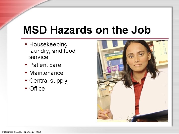MSD Hazards on the Job • Housekeeping, • • laundry, and food service Patient