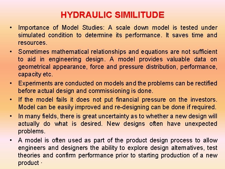 HYDRAULIC SIMILITUDE • Importance of Model Studies: A scale down model is tested under