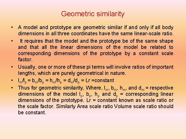 Geometric similarity • A model and prototype are geometric similar if and only if