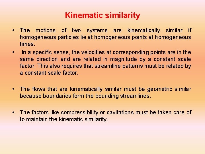 Kinematic similarity • The motions of two systems are kinematically similar if homogeneous particles