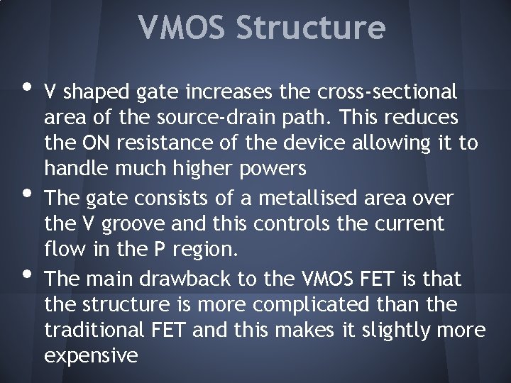VMOS Structure • • • V shaped gate increases the cross-sectional area of the VMOS Structure • • • V shaped gate increases the cross-sectional area of the