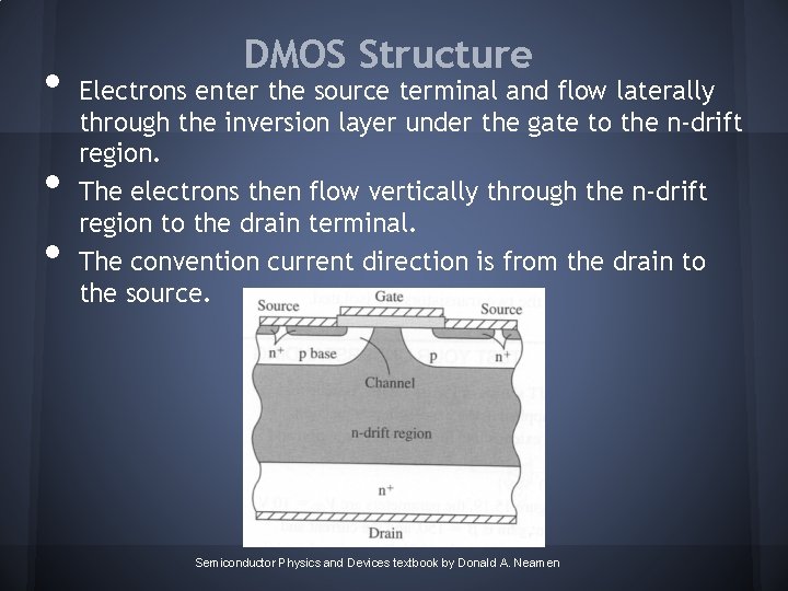 • • • DMOS Structure Electrons enter the source terminal and flow laterally • • • DMOS Structure Electrons enter the source terminal and flow laterally