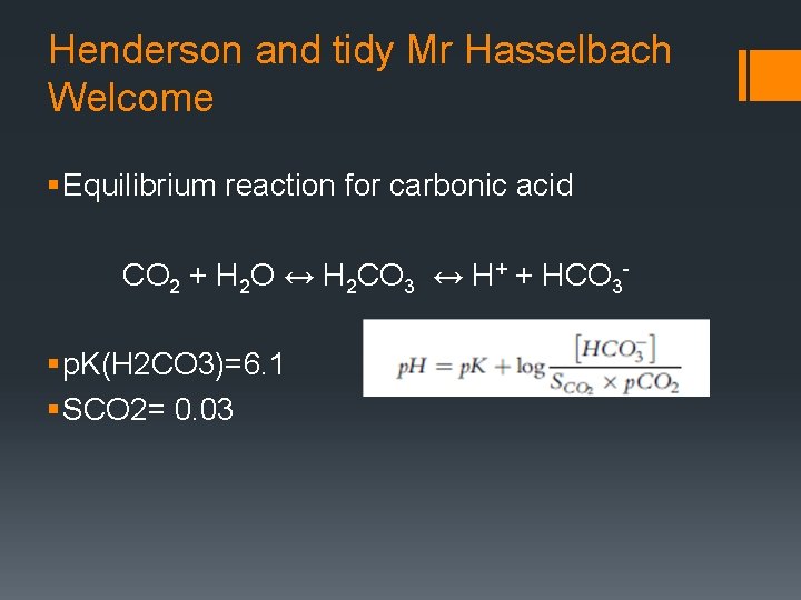 Henderson and tidy Mr Hasselbach Welcome § Equilibrium reaction for carbonic acid CO 2