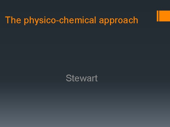 The physico-chemical approach Stewart 