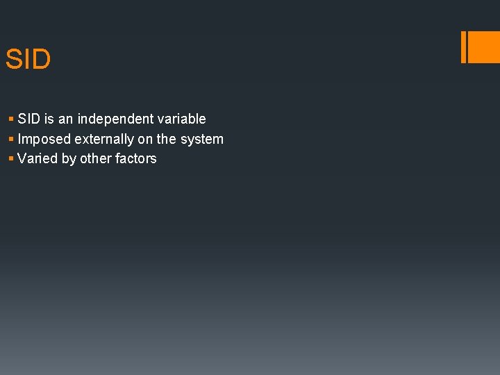 SID § SID is an independent variable § Imposed externally on the system §