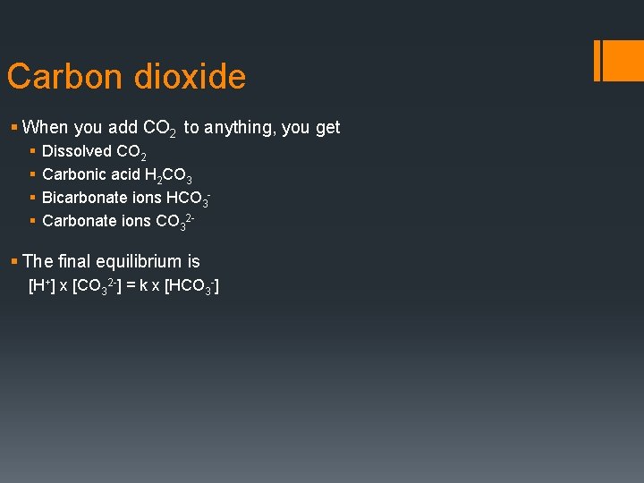 Carbon dioxide § When you add CO 2 to anything, you get § §