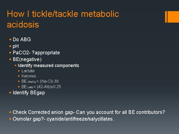 How I tickle/tackle metabolic acidosis § Do ABG § p. H § Pa. CO