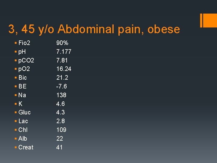 3, 45 y/o Abdominal pain, obese § Fio 2 § p. H § p.