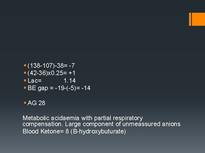 § (138 -107)-38= -7 § (42 -36)x 0. 25= +1 § Lac= 1. 14