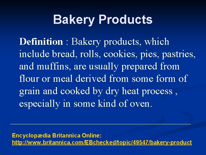 Bakery Products Definition : Bakery products, which include bread, rolls, cookies, pastries, and muffins,