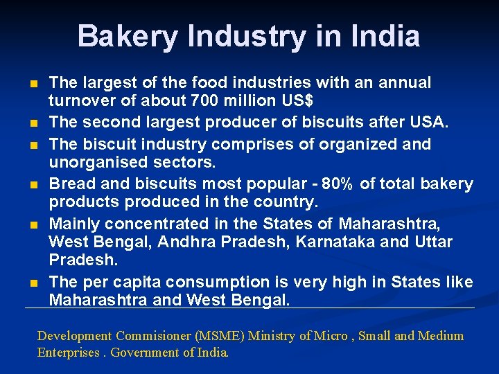 Bakery Industry in India n n n The largest of the food industries with