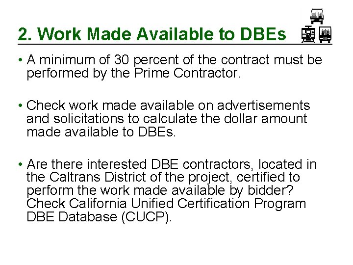 2. Work Made Available to DBEs • A minimum of 30 percent of the