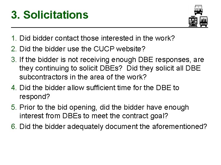 3. Solicitations 1. Did bidder contact those interested in the work? 2. Did the