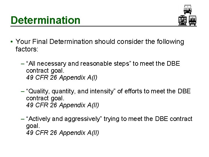 Determination • Your Final Determination should consider the following factors: – “All necessary and