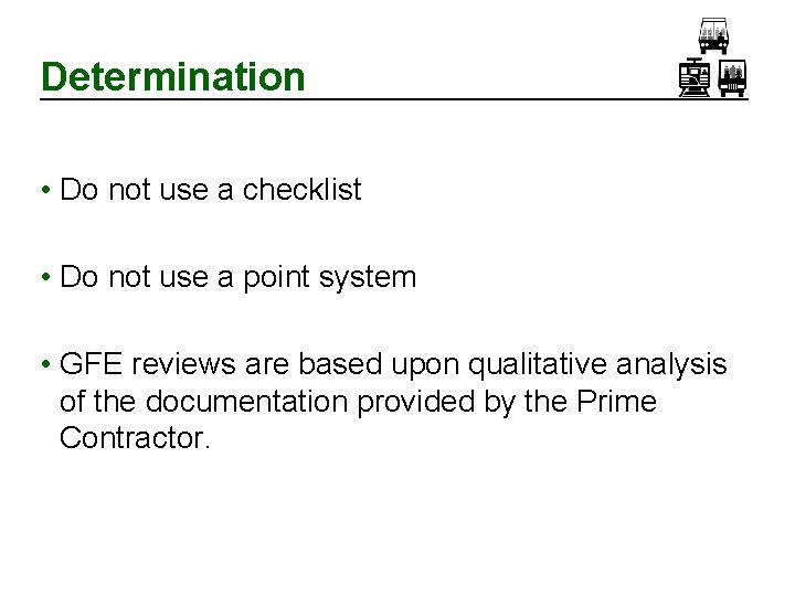 Determination • Do not use a checklist • Do not use a point system