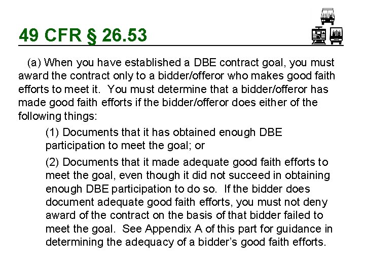 49 CFR § 26. 53 (a) When you have established a DBE contract goal,