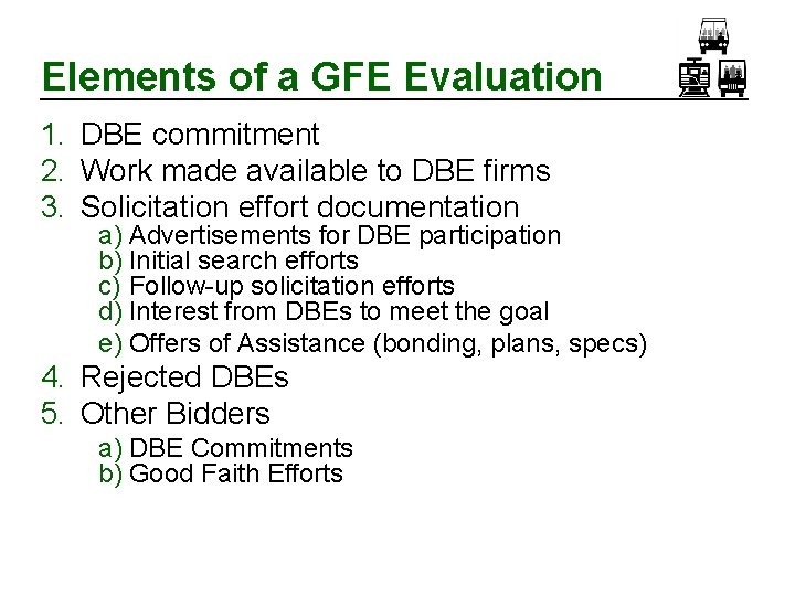 Elements of a GFE Evaluation 1. DBE commitment 2. Work made available to DBE