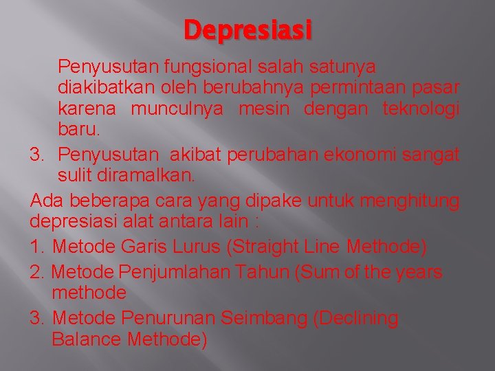 Depresiasi Penyusutan fungsional salah satunya diakibatkan oleh berubahnya permintaan pasar karena munculnya mesin dengan