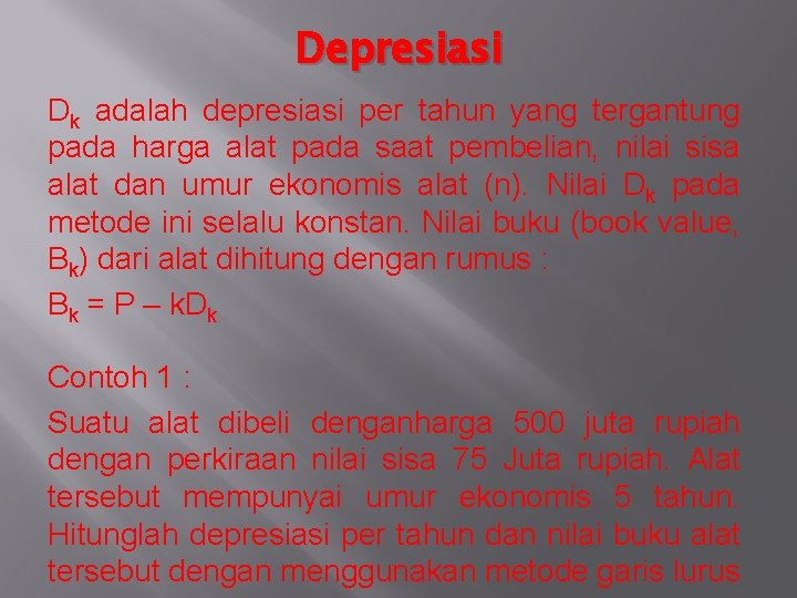 Depresiasi Dk adalah depresiasi per tahun yang tergantung pada harga alat pada saat pembelian,