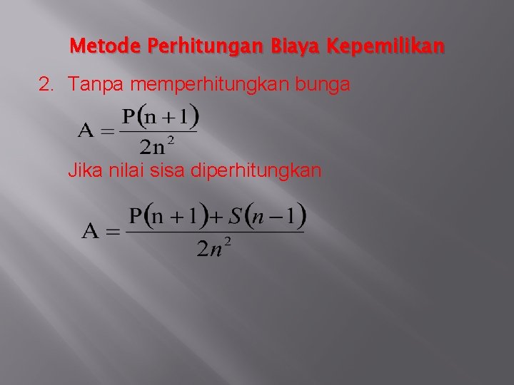 Metode Perhitungan Biaya Kepemilikan 2. Tanpa memperhitungkan bunga Jika nilai sisa diperhitungkan 