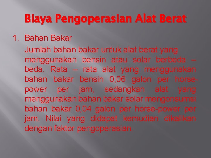 Biaya Pengoperasian Alat Berat 1. Bahan Bakar Jumlah bahan bakar untuk alat berat yang