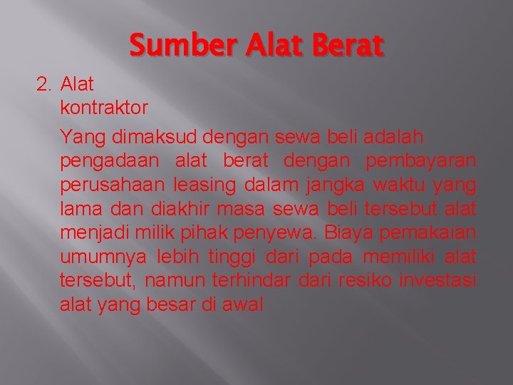 Sumber Alat Berat 2. Alat kontraktor Yang dimaksud dengan sewa beli adalah pengadaan alat