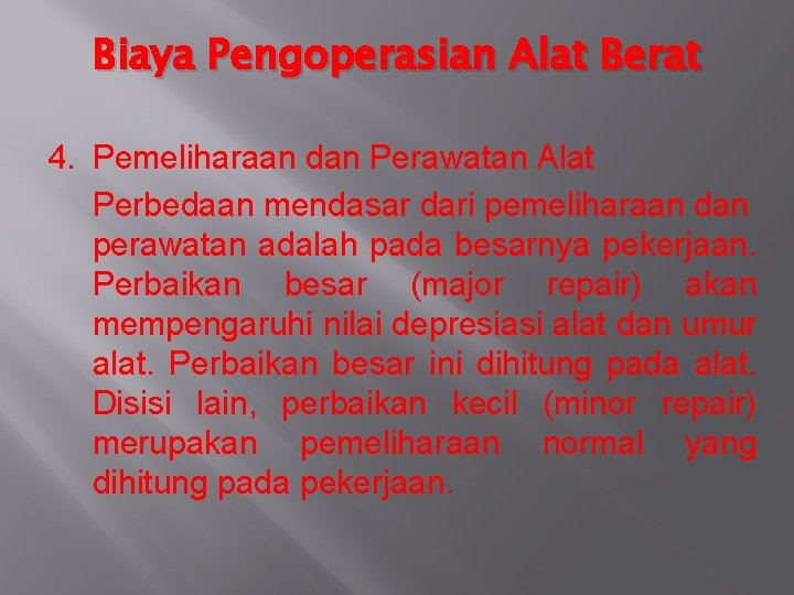 Biaya Pengoperasian Alat Berat 4. Pemeliharaan dan Perawatan Alat Perbedaan mendasar dari pemeliharaan dan
