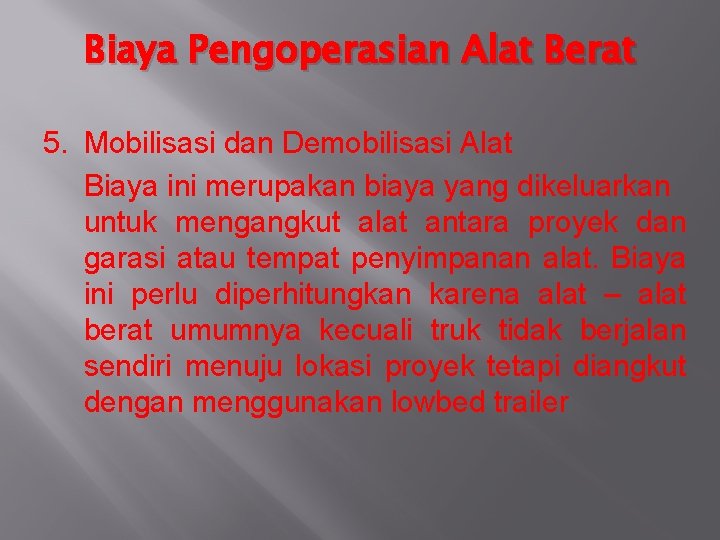 Biaya Pengoperasian Alat Berat 5. Mobilisasi dan Demobilisasi Alat Biaya ini merupakan biaya yang