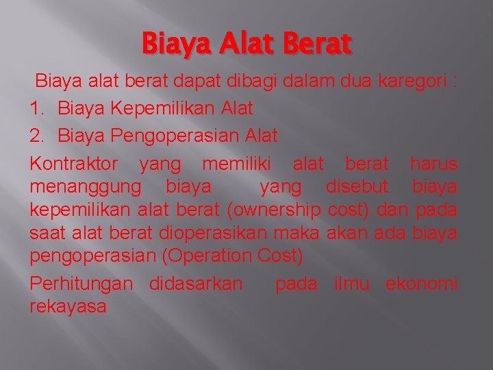 Biaya Alat Berat Biaya alat berat dapat dibagi dalam dua karegori : 1. Biaya