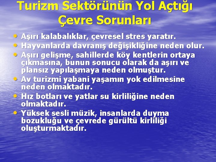 Turizm Sektörünün Yol Açtığı Çevre Sorunları • Aşırı kalabalıklar, çevresel stres yaratır. • Hayvanlarda