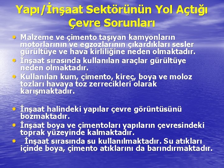 Yapı/İnşaat Sektörünün Yol Açtığı Çevre Sorunları • Malzeme ve çimento taşıyan kamyonların • •