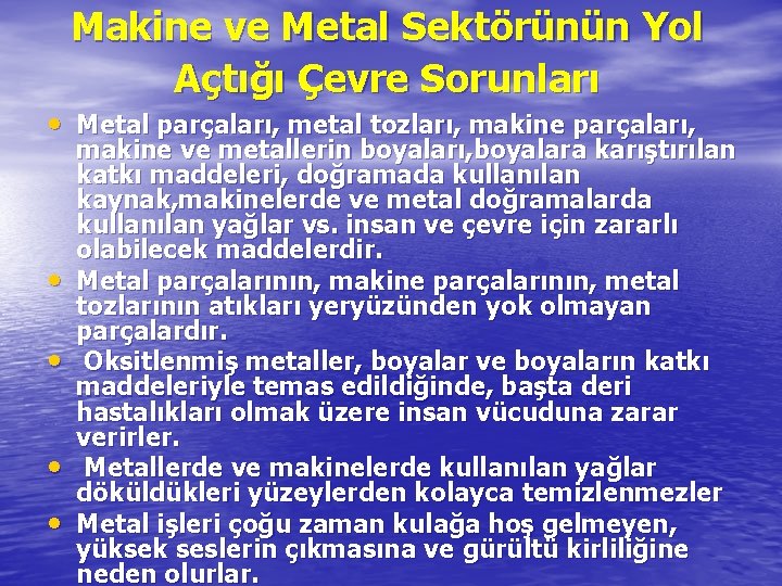 Makine ve Metal Sektörünün Yol Açtığı Çevre Sorunları • Metal parçaları, metal tozları, makine