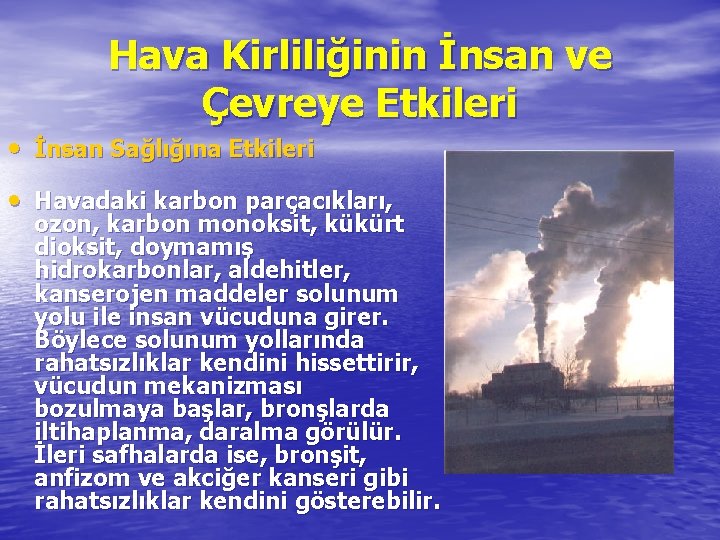 Hava Kirliliğinin İnsan ve Çevreye Etkileri • İnsan Sağlığına Etkileri • Havadaki karbon parçacıkları,