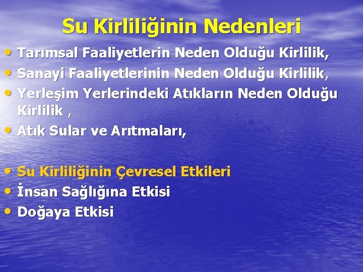 Su Kirliliğinin Nedenleri • Tarımsal Faaliyetlerin Neden Olduğu Kirlilik, • Sanayi Faaliyetlerinin Neden Olduğu