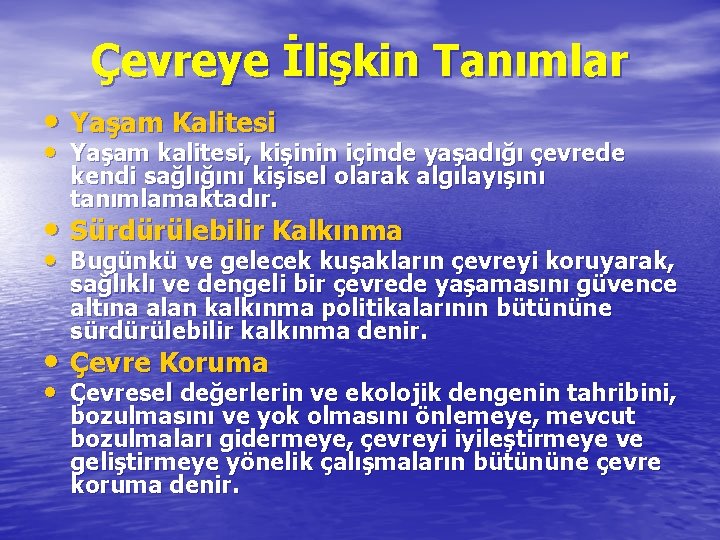 Çevreye İlişkin Tanımlar • Yaşam Kalitesi • Yaşam kalitesi, kişinin içinde yaşadığı çevrede kendi