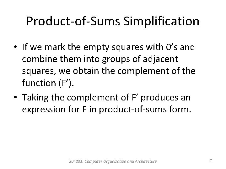 Product-of-Sums Simplification • If we mark the empty squares with 0’s and combine them Product-of-Sums Simplification • If we mark the empty squares with 0’s and combine them