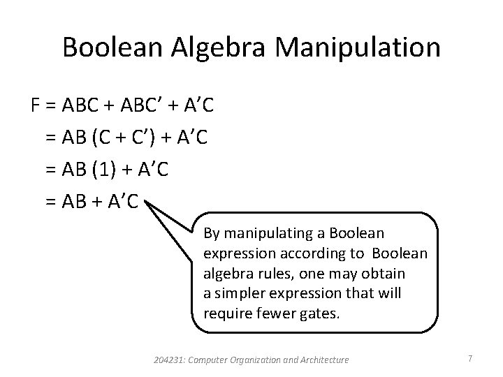 Boolean Algebra Manipulation F = ABC + ABC’ + A’C = AB (C + Boolean Algebra Manipulation F = ABC + ABC’ + A’C = AB (C +