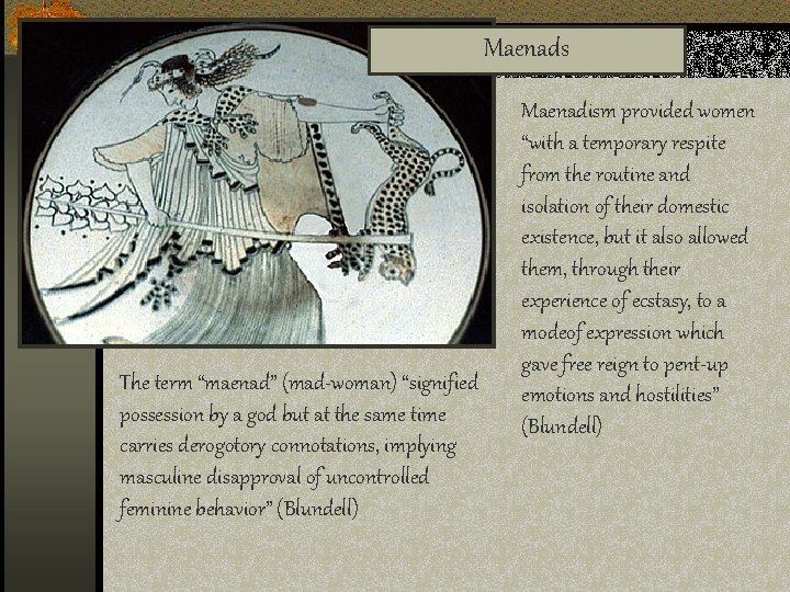 Maenads The term “maenad” (mad-woman) “signified possession by a god but at the same
