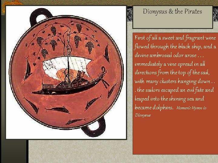 Dionysus & the Pirates First of all a sweet and fragrant wine flowed through