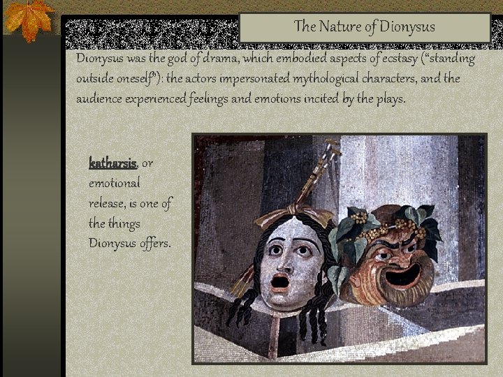 The Nature of Dionysus was the god of drama, which embodied aspects of ecstasy