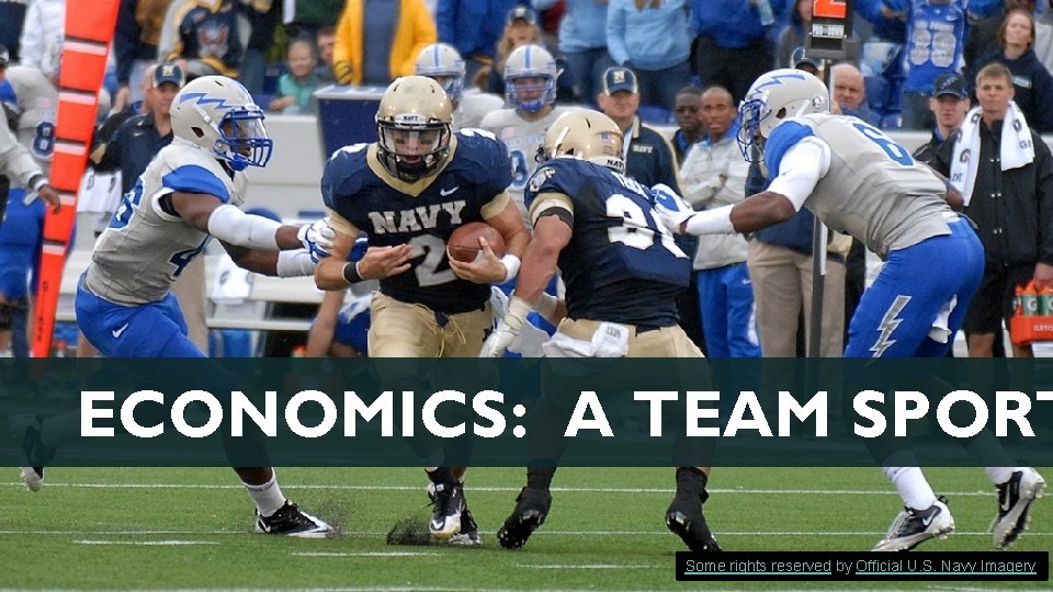 ECONOMICS: A TEAM SPORT Some rights reserved by Official U. S. Navy Imagery 