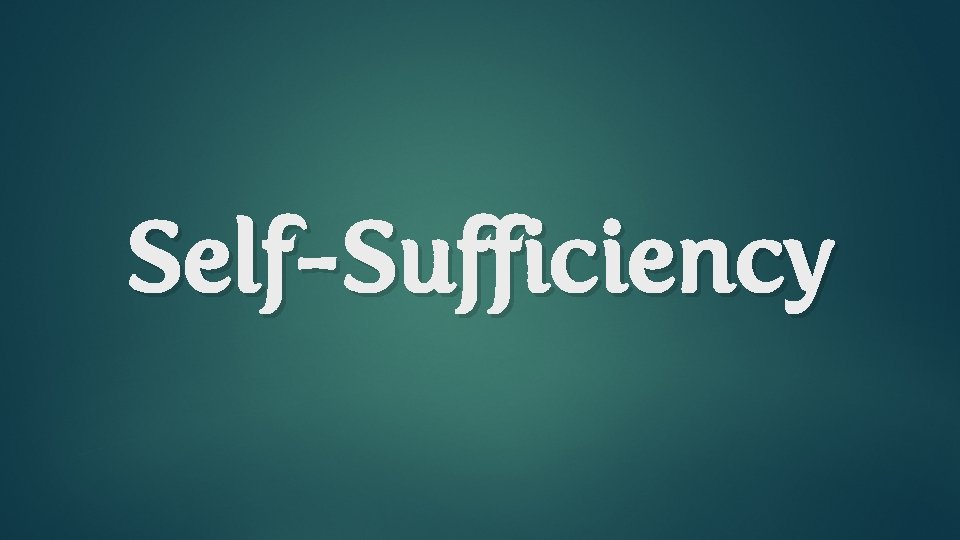 Self-Sufficiency 