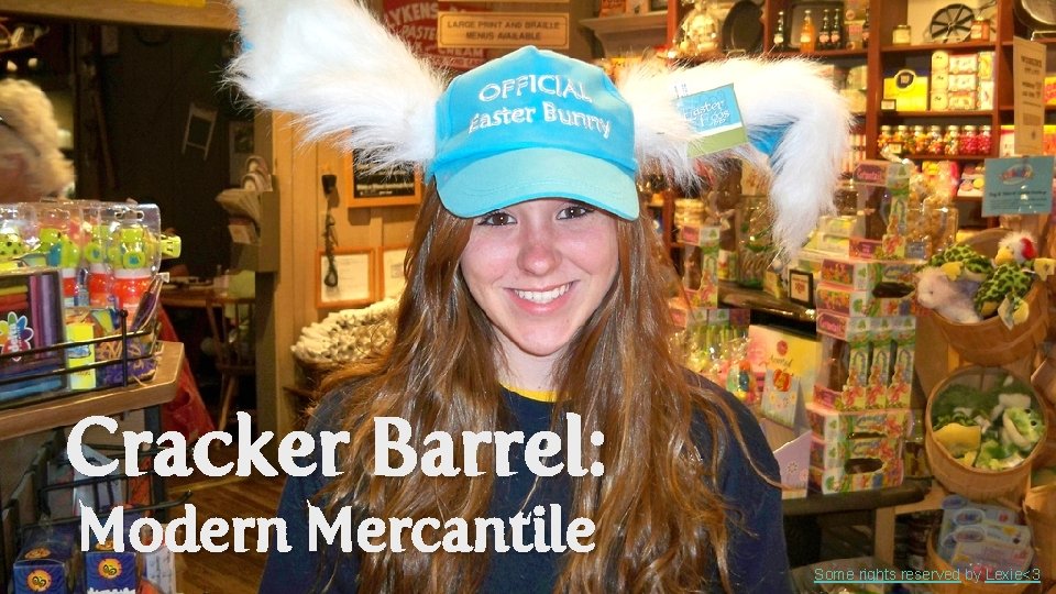 Cracker Barrel: Modern Mercantile Some rights reserved by Lexie<3 
