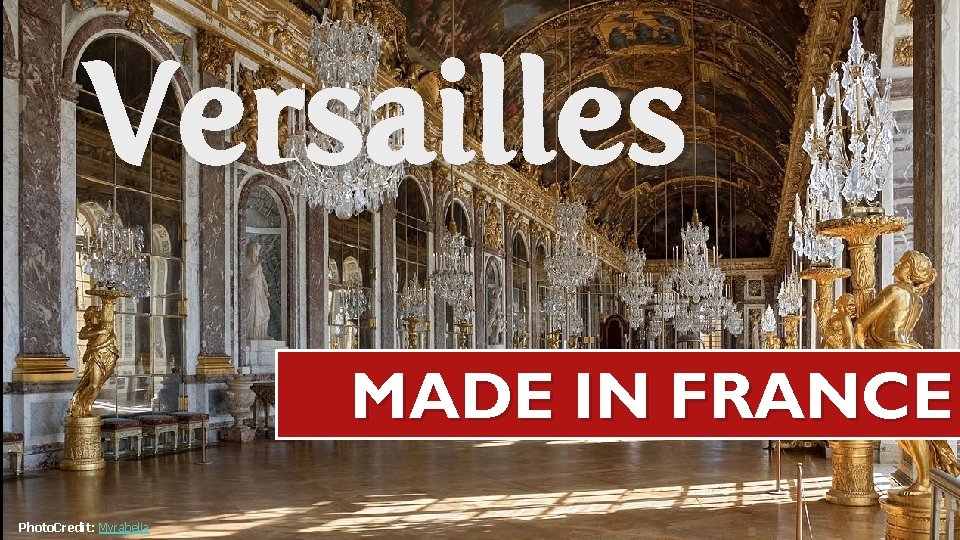 Versailles MADE IN FRANCE Photo. Credit: Myrabella 