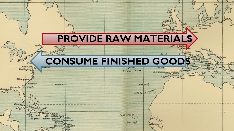 PROVIDE RAW MATERIALS CONSUME FINISHED GOODS 