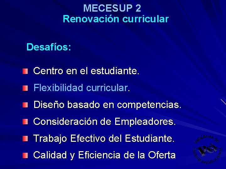 MECESUP 2 Renovación curricular Desafíos: Centro en el estudiante. Flexibilidad curricular. Diseño basado en