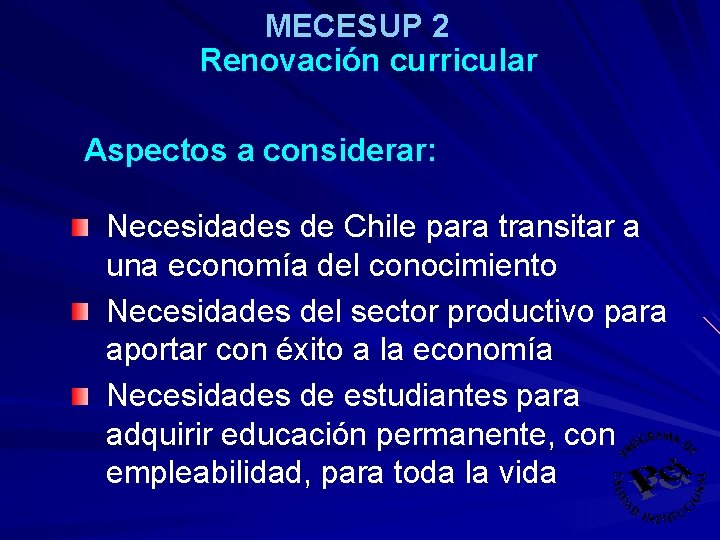 MECESUP 2 Renovación curricular Aspectos a considerar: Necesidades de Chile para transitar a una