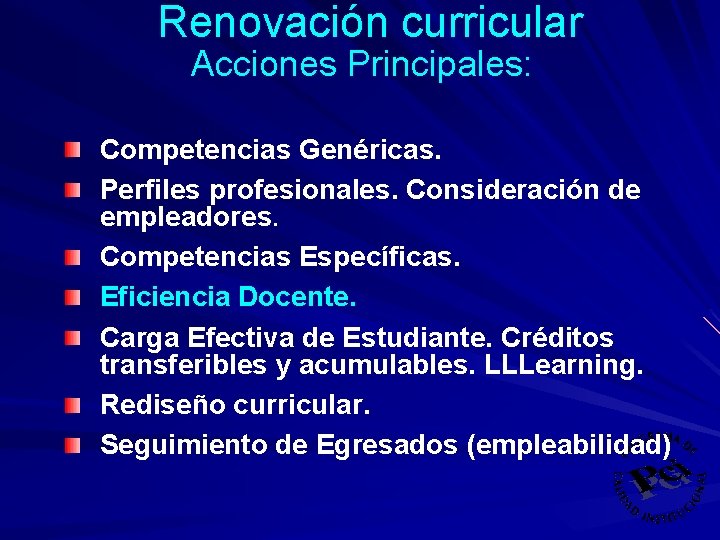 Renovación curricular Acciones Principales: Competencias Genéricas. Perfiles profesionales. Consideración de empleadores. Competencias Específicas. Eficiencia