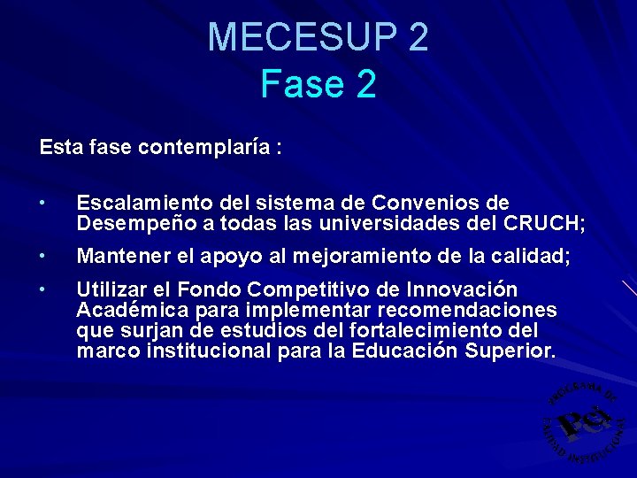 MECESUP 2 Fase 2 Esta fase contemplaría : • Escalamiento del sistema de Convenios