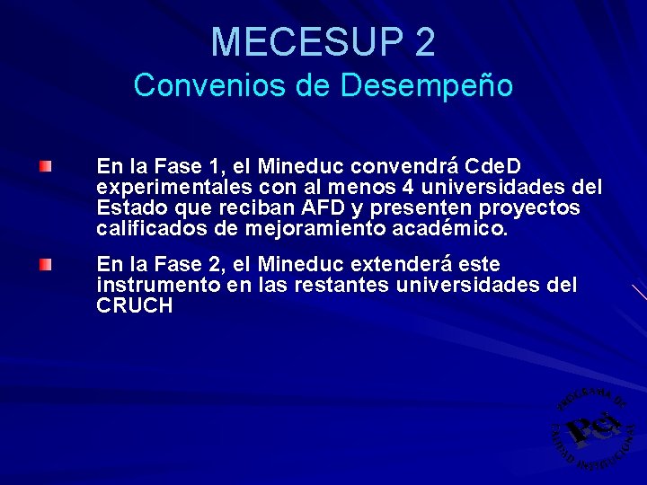 MECESUP 2 Convenios de Desempeño En la Fase 1, el Mineduc convendrá Cde. D